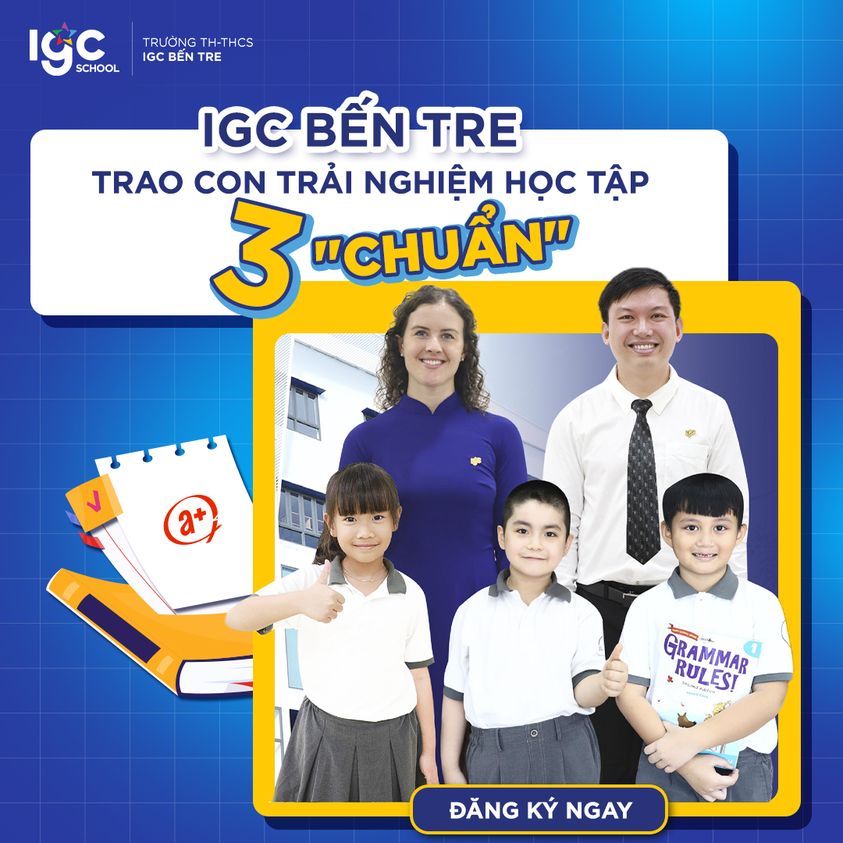 Trao con trải nghiệm 3 CHUẨN cùng IGC Bến Tre