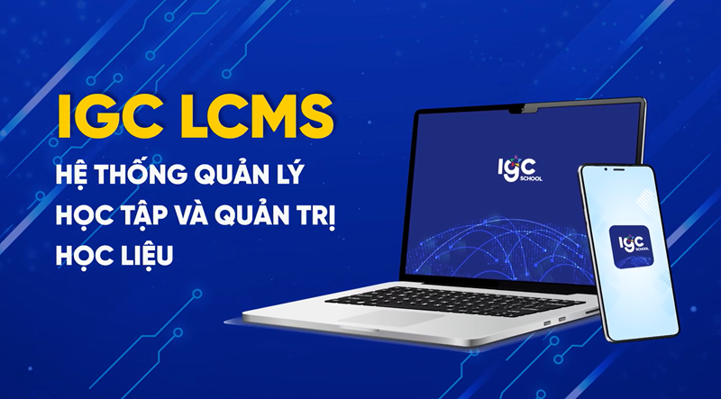 IGC Đưa Vào Vận Hành Hệ Thống LCMS – Bước Tiến Mới Của Nền Tảng Học Tập Số Hóa